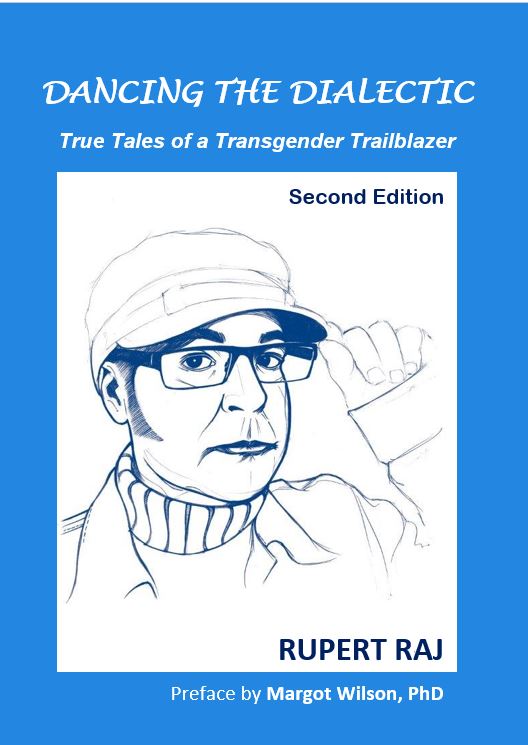 Couverture du livre Dancing the Dialectic: True Tales of a Transgender Trailblazer de Rupert Raj (deuxième édition) (2020). Publié par TransGender Publishing. Portrait de Rupert Raj par Valerie Soo.